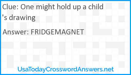 One might hold up a child's drawing Answer