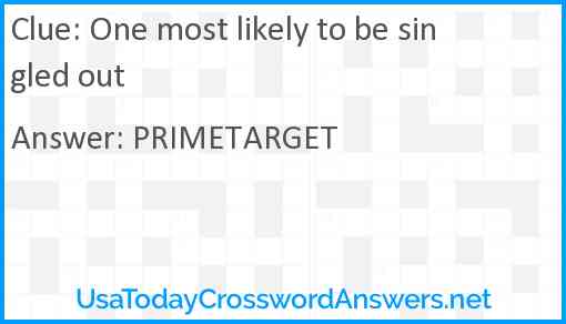 One most likely to be singled out Answer