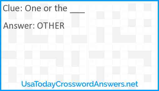 One or the ___ Answer