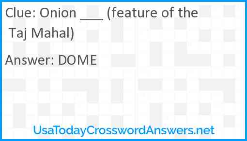 Onion ___ (feature of the Taj Mahal) Answer