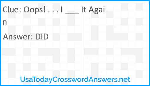 Oops! . . . I ___ It Again Answer
