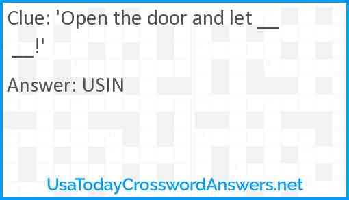 'Open the door and let __ __!' Answer