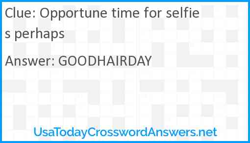 Opportune time for selfies perhaps Answer