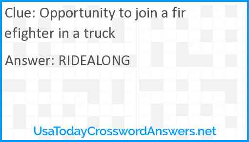 Opportunity to join a firefighter in a truck Answer