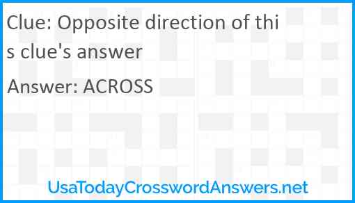 Opposite direction of this clue's answer Answer