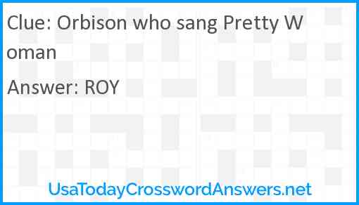 Orbison who sang Pretty Woman Answer