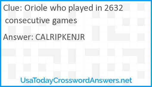 Oriole who played in 2632 consecutive games Answer
