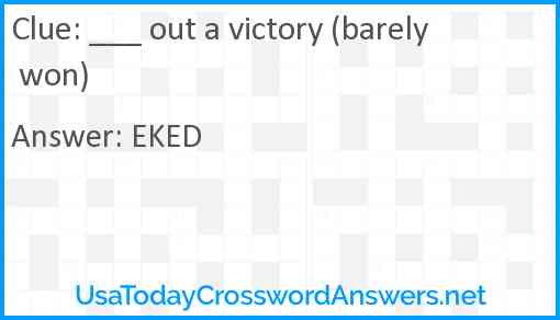 ___ out a victory (barely won) Answer