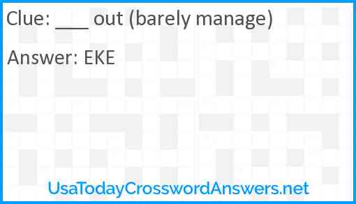 ___ out (barely manage) Answer