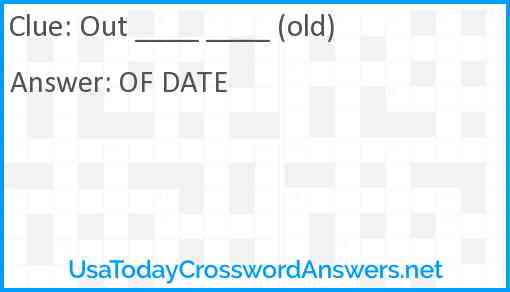 Out ____ ____ (old) Answer