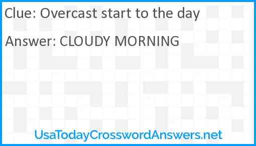 Overcast start to the day Answer