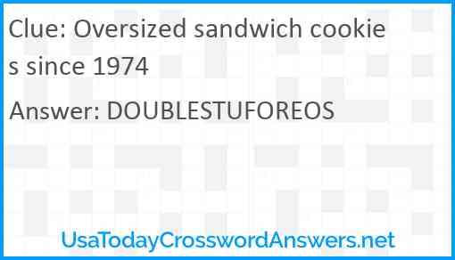 Oversized sandwich cookies since 1974 Answer
