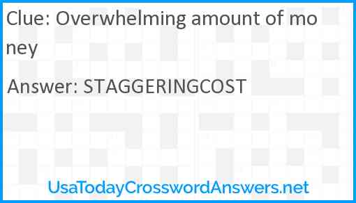 Overwhelming amount of money Answer
