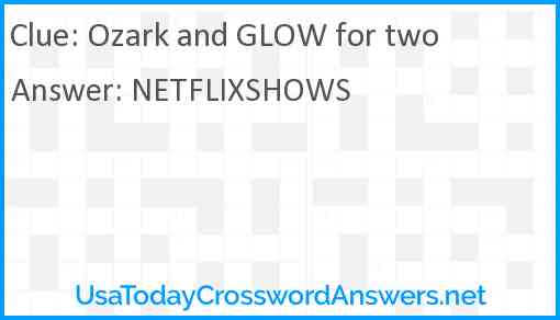 Ozark and GLOW for two Answer