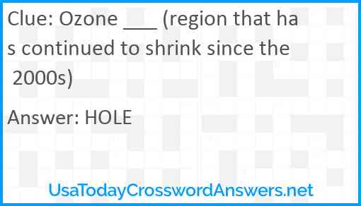Ozone ___ (region that has continued to shrink since the 2000s) Answer