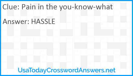 Pain in the you-know-what Answer