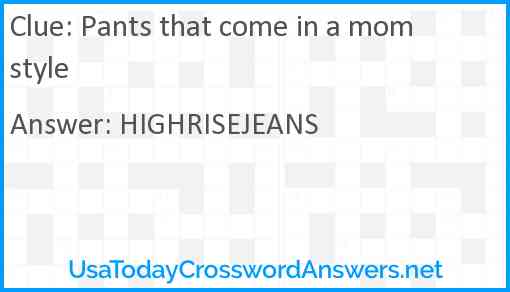 Pants that come in a mom style Answer