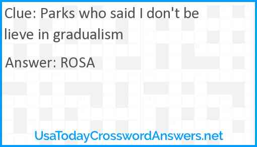 Parks who said I don't believe in gradualism Answer