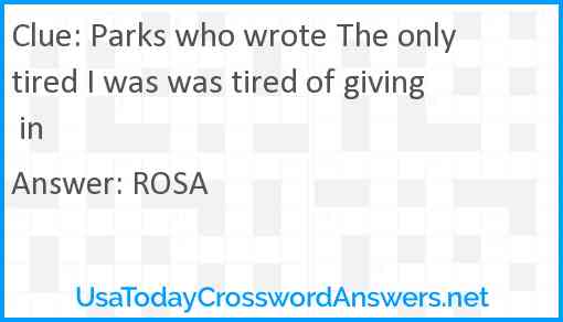 Parks who wrote The only tired I was was tired of giving in Answer