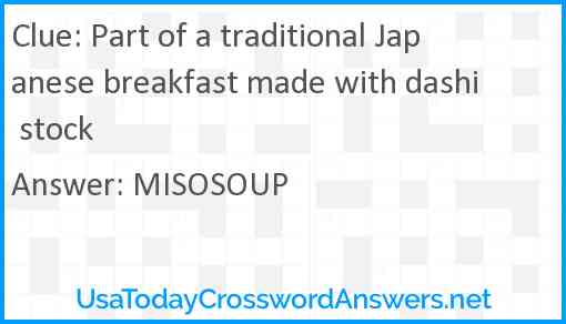 Part of a traditional Japanese breakfast made with dashi stock Answer