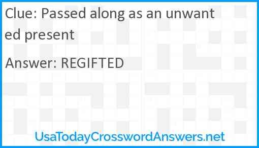 Passed along as an unwanted present Answer