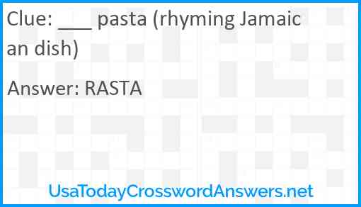 ___ pasta (rhyming Jamaican dish) Answer