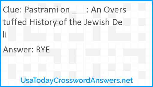 Pastrami on ___: An Overstuffed History of the Jewish Deli Answer