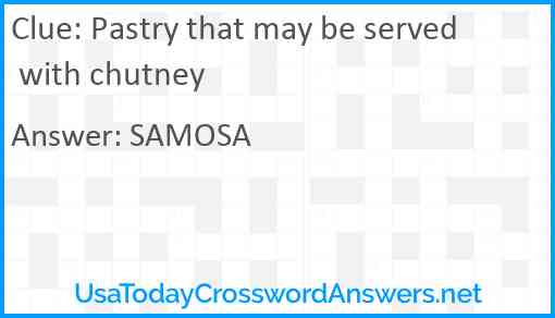 Pastry that may be served with chutney Answer