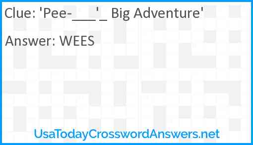 'Pee-___'_ Big Adventure' Answer