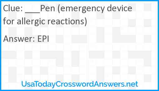 ___Pen (emergency device for allergic reactions) Answer