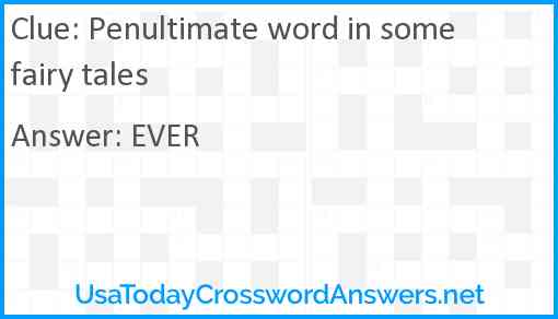 Penultimate word in some fairy tales Answer