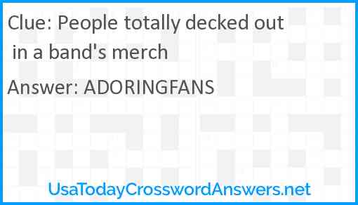 People totally decked out in a band's merch Answer