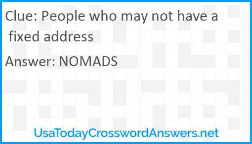 People who may not have a fixed address Answer