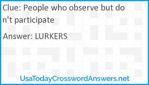 People who observe but don't participate Answer