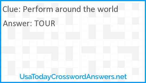 Perform around the world Answer