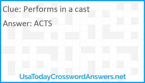 Performs in a cast Answer