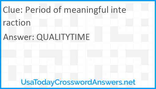 Period of meaningful interaction Answer