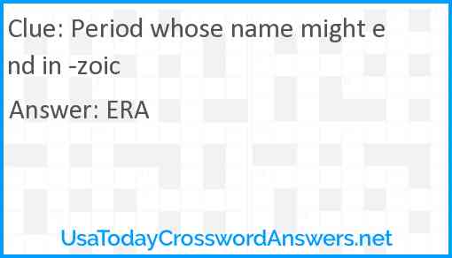 Period whose name might end in -zoic Answer