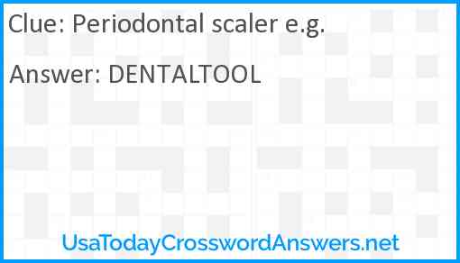 Periodontal scaler e.g. Answer