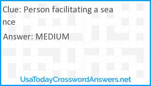 Person facilitating a seance Answer