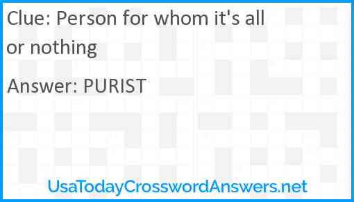 Person for whom it's all or nothing Answer