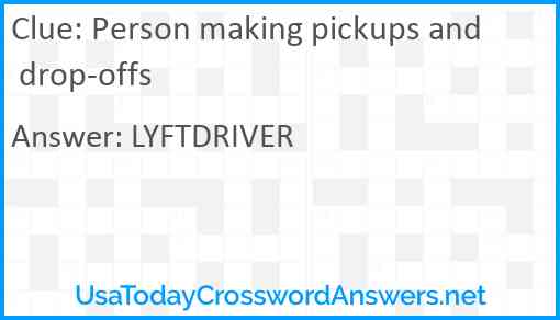 Person making pickups and drop-offs Answer