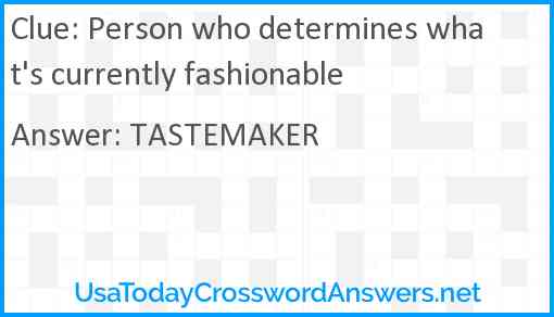 Person who determines what's currently fashionable Answer