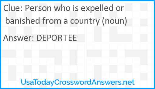 Person who is expelled or banished from a country (noun) Answer