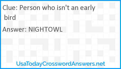 Person who isn't an early bird Answer