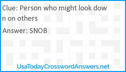 Person who might look down on others Answer