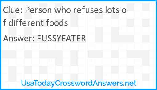 Person who refuses lots of different foods Answer