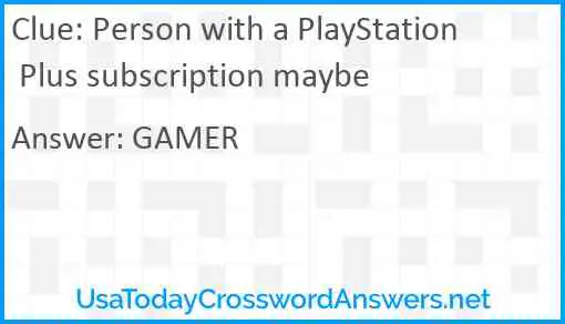Person with a PlayStation Plus subscription maybe Answer