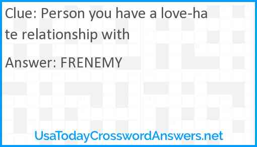 Person you have a love-hate relationship with Answer