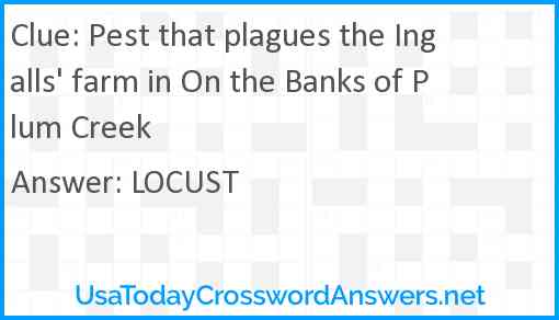 Pest that plagues the Ingalls' farm in On the Banks of Plum Creek Answer